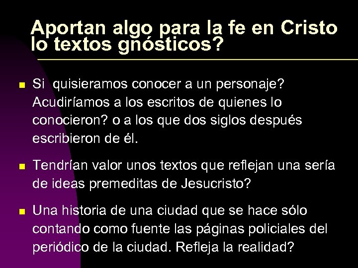 Aportan algo para la fe en Cristo lo textos gnósticos? n Si quisieramos conocer