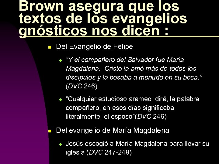 Brown asegura que los textos de los evangelios gnósticos nos dicen : n Del