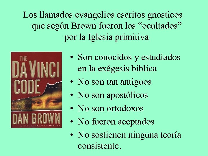 Los llamados evangelios escritos gnosticos que según Brown fueron los “ocultados” por la Iglesia