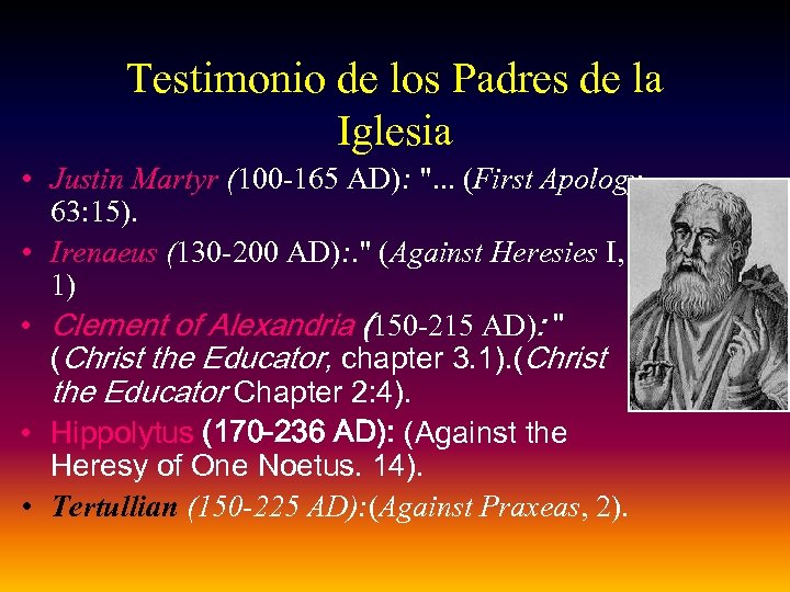 Testimonio de los Padres de la Iglesia • Justin Martyr (100 -165 AD): 