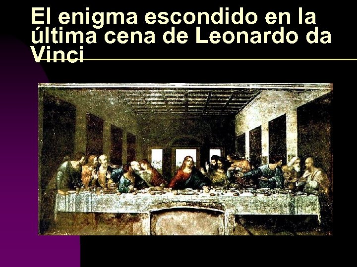 El enigma escondido en la última cena de Leonardo da Vinci 