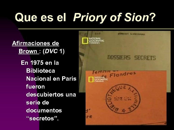 Que es el Priory of Sion? Afirmaciones de Brown : (DVC 1) En 1975