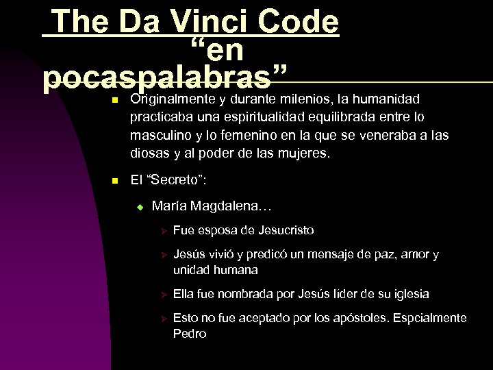 The Da Vinci Code “en pocaspalabras” Originalmente y durante milenios, la humanidad n