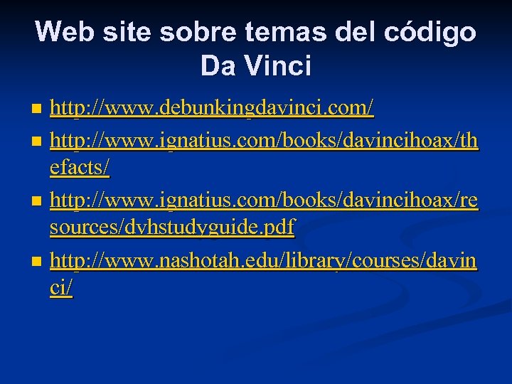 Web site sobre temas del código Da Vinci http: //www. debunkingdavinci. com/ n http: