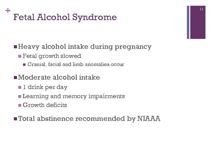 + 11 Fetal Alcohol Syndrome n Heavy n Fetal n alcohol intake during pregnancy