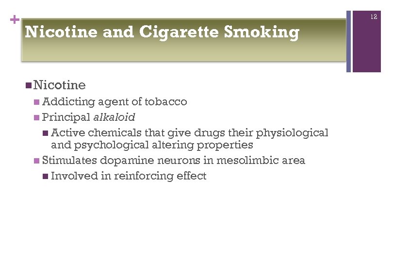 + 12 Nicotine and Cigarette Smoking n Nicotine n Addicting agent of tobacco n