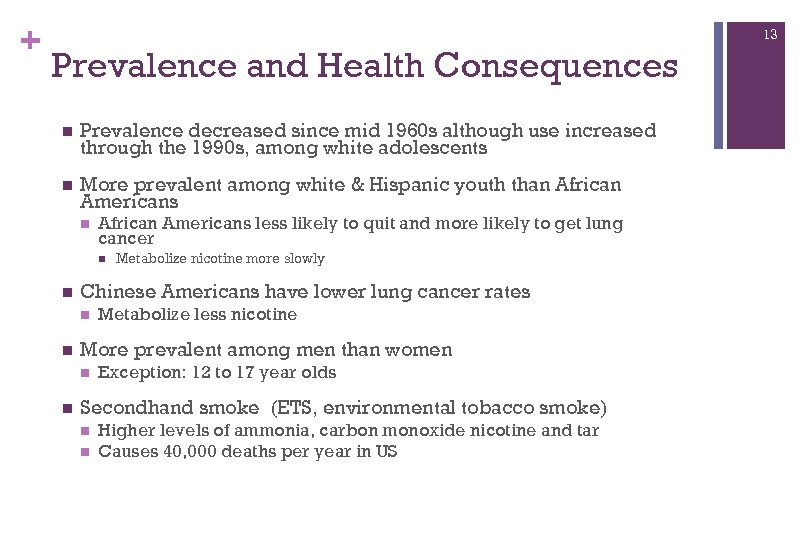 + 13 Prevalence and Health Consequences n Prevalence decreased since mid 1960 s although