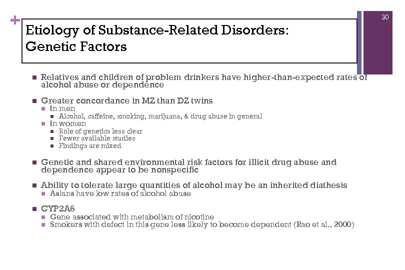 + Etiology of Substance-Related Disorders: Genetic Factors n Relatives and children of problem drinkers