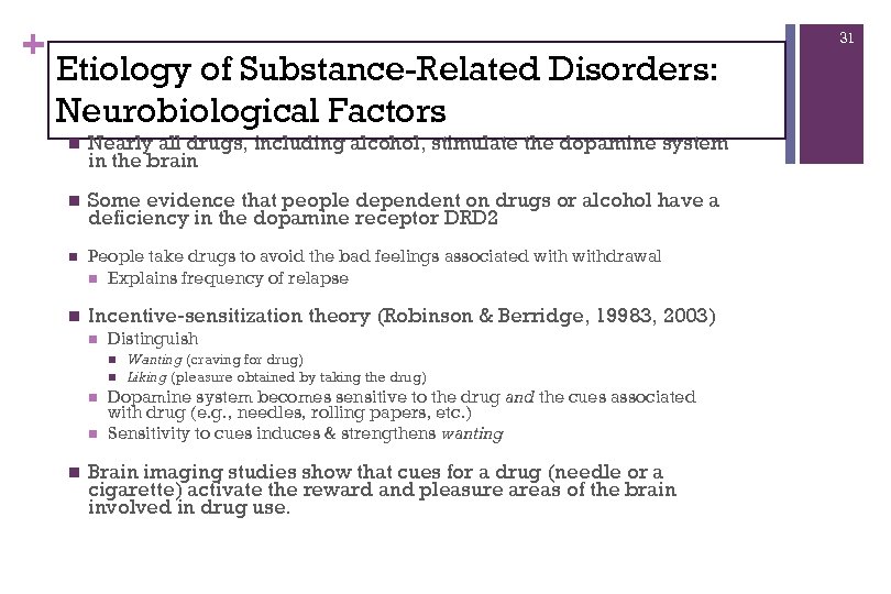 + 31 Etiology of Substance-Related Disorders: Neurobiological Factors n Nearly all drugs, including alcohol,
