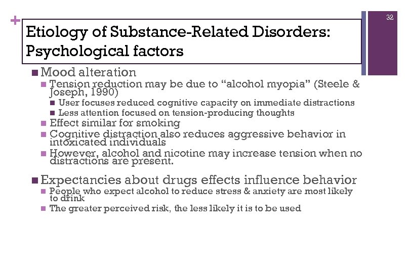 + 32 Etiology of Substance-Related Disorders: Psychological factors n Mood n alteration Tension reduction