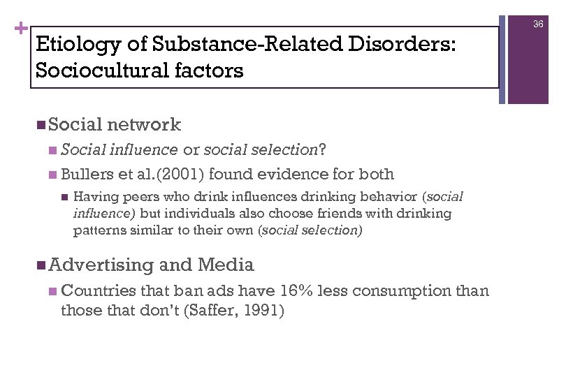 + 36 Etiology of Substance-Related Disorders: Sociocultural factors n Social network n Social influence