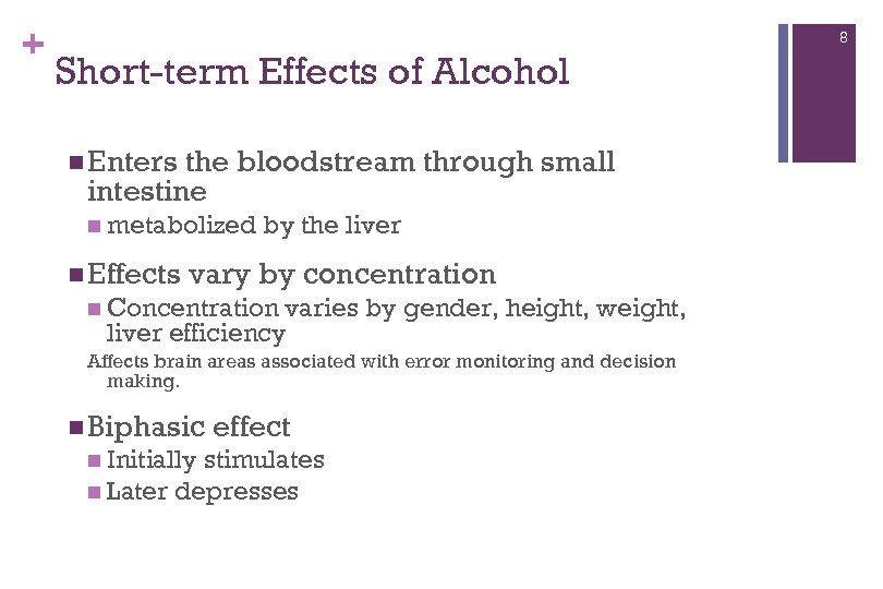 + 8 Short-term Effects of Alcohol n Enters the bloodstream through small intestine n