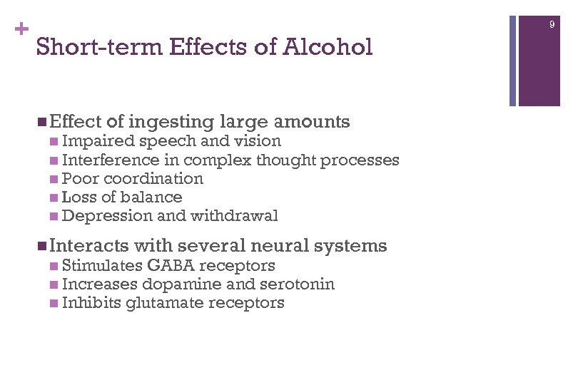 + 9 Short-term Effects of Alcohol n Effect of ingesting large amounts n Impaired