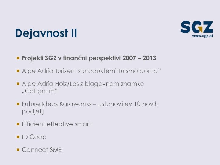 Dejavnost II ¡ Projekti SGZ v finančni perspektivi 2007 – 2013 ¡ Alpe Adria