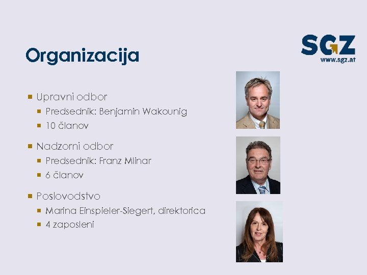 Organizacija ¡ Upravni odbor ¡ Predsednik: Benjamin Wakounig ¡ 10 članov ¡ Nadzorni odbor