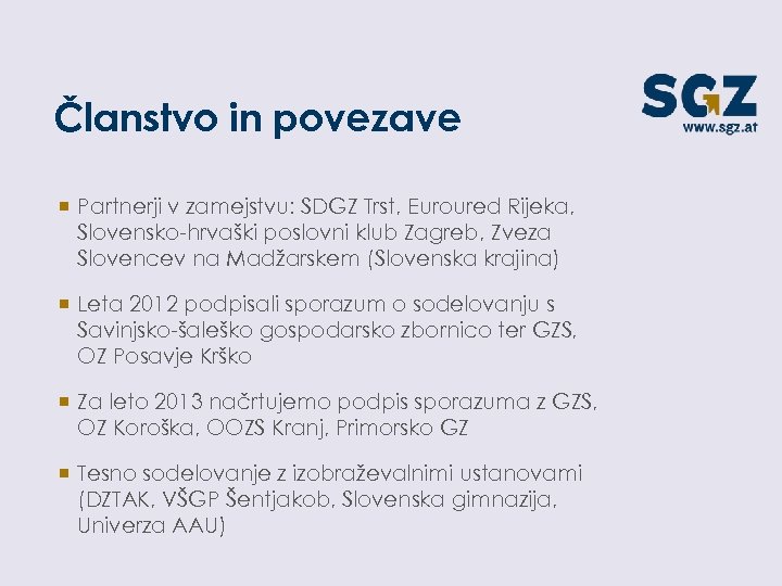 Članstvo in povezave ¡ Partnerji v zamejstvu: SDGZ Trst, Euroured Rijeka, Slovensko-hrvaški poslovni klub