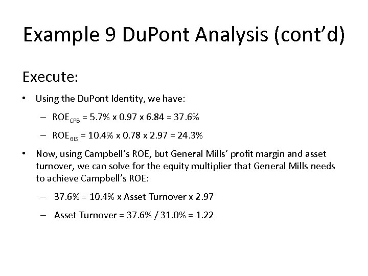 Example 9 Du. Pont Analysis (cont’d) Execute: • Using the Du. Pont Identity, we