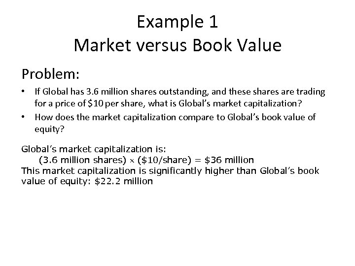 Example 1 Market versus Book Value Problem: • If Global has 3. 6 million