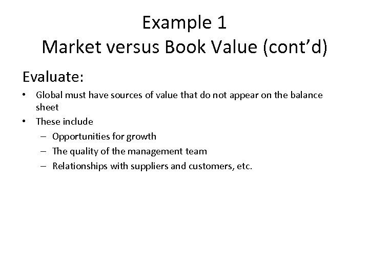 Example 1 Market versus Book Value (cont’d) Evaluate: • Global must have sources of