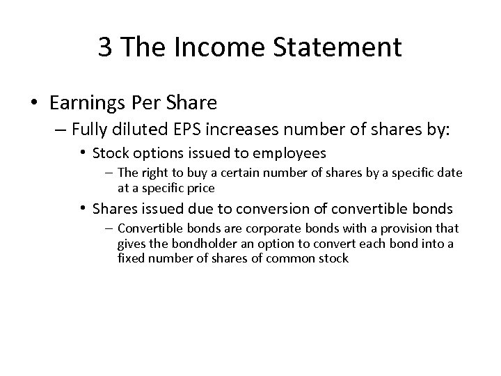 3 The Income Statement • Earnings Per Share – Fully diluted EPS increases number