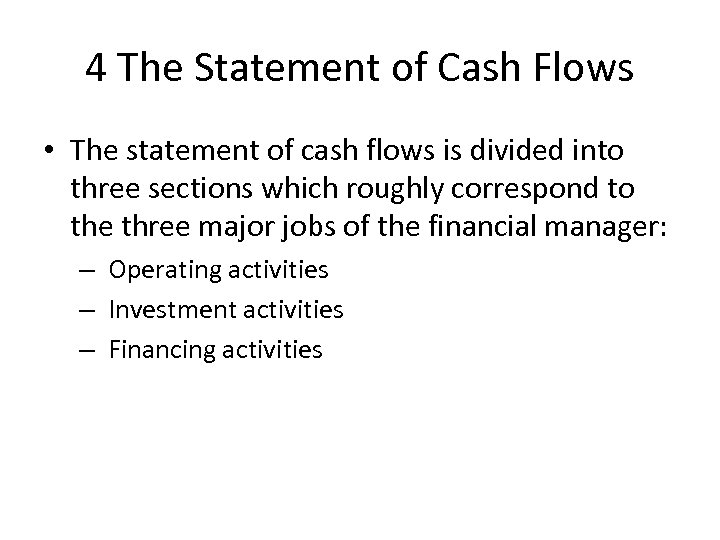 4 The Statement of Cash Flows • The statement of cash flows is divided