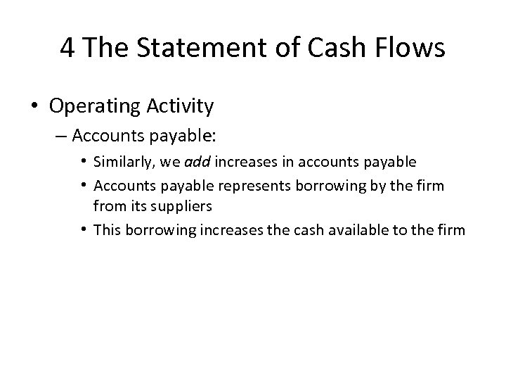 4 The Statement of Cash Flows • Operating Activity – Accounts payable: • Similarly,
