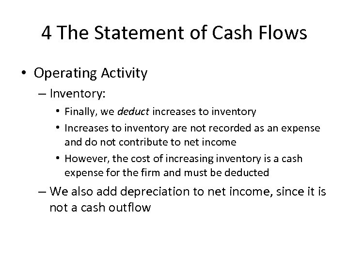 4 The Statement of Cash Flows • Operating Activity – Inventory: • Finally, we