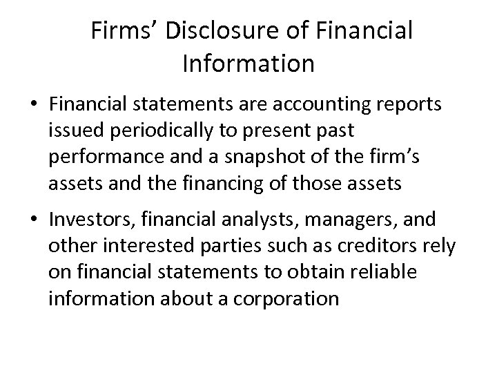  Firms’ Disclosure of Financial Information • Financial statements are accounting reports issued periodically