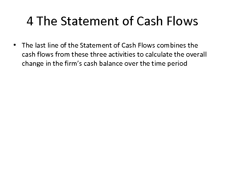 4 The Statement of Cash Flows • The last line of the Statement of