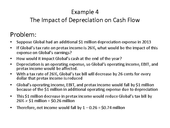 Example 4 The Impact of Depreciation on Cash Flow Problem: • • Suppose Global