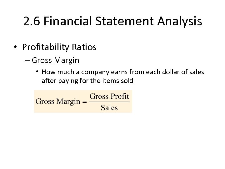 2. 6 Financial Statement Analysis • Profitability Ratios – Gross Margin • How much