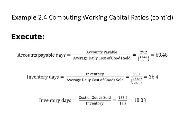 Example 2. 4 Computing Working Capital Ratios (cont’d) • 