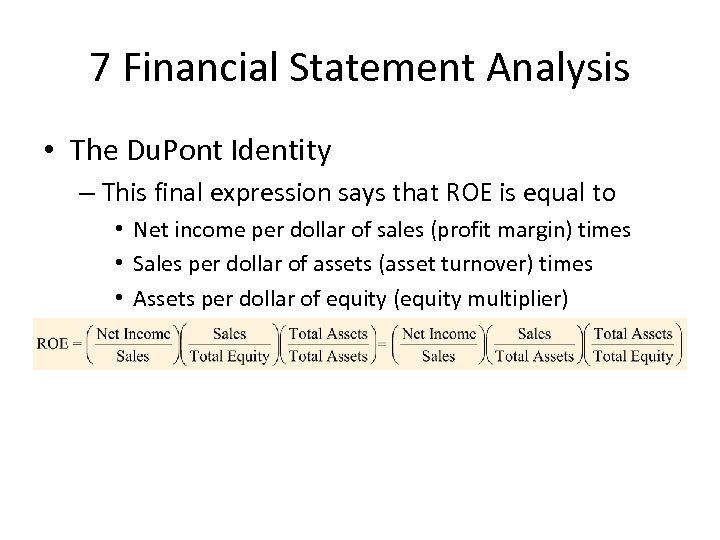 7 Financial Statement Analysis • The Du. Pont Identity – This final expression says