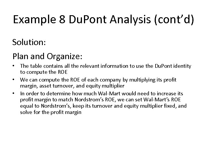 Example 8 Du. Pont Analysis (cont’d) Solution: Plan and Organize: • The table contains