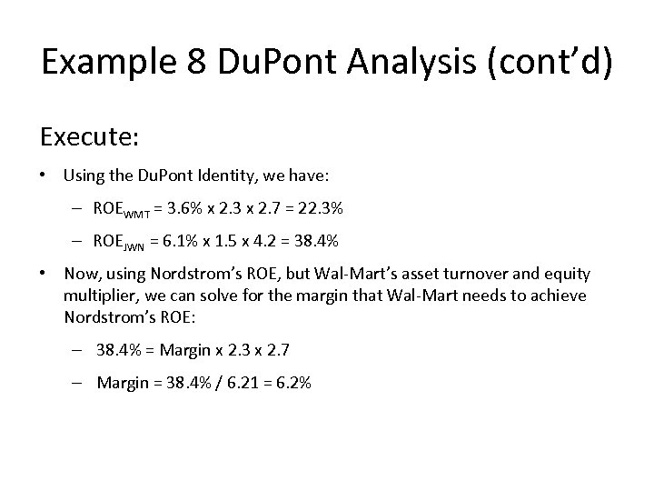 Example 8 Du. Pont Analysis (cont’d) Execute: • Using the Du. Pont Identity, we