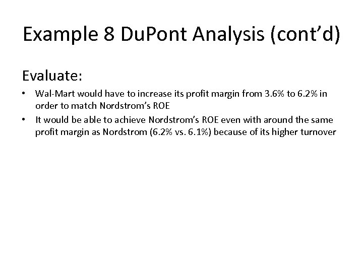 Example 8 Du. Pont Analysis (cont’d) Evaluate: • Wal-Mart would have to increase its