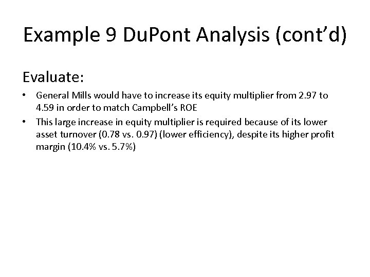 Example 9 Du. Pont Analysis (cont’d) Evaluate: • General Mills would have to increase