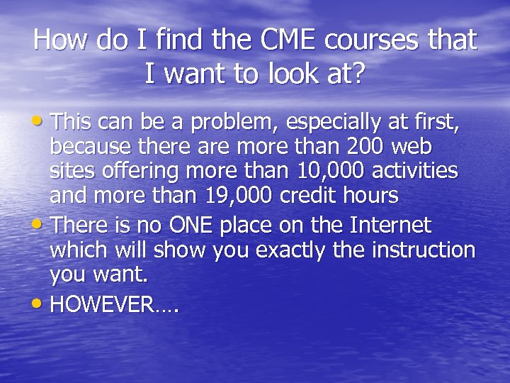 How do I find the CME courses that I want to look at? •