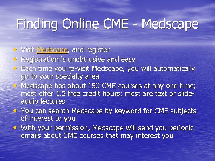 Finding Online CME - Medscape • • • Visit Medscape, and register Registration is