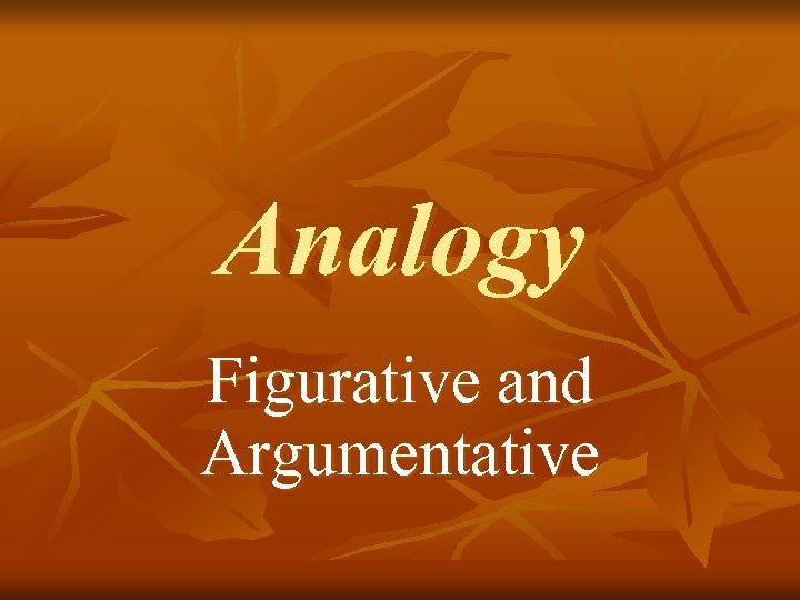 Analogy Figurative and Argumentative 