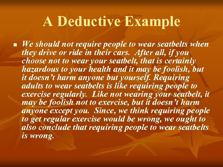 A Deductive Example n We should not require people to wear seatbelts when they