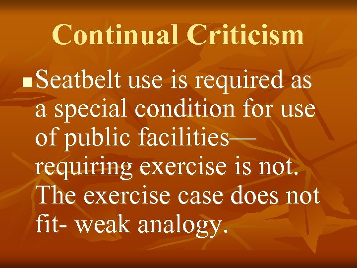 Continual Criticism n Seatbelt use is required as a special condition for use of