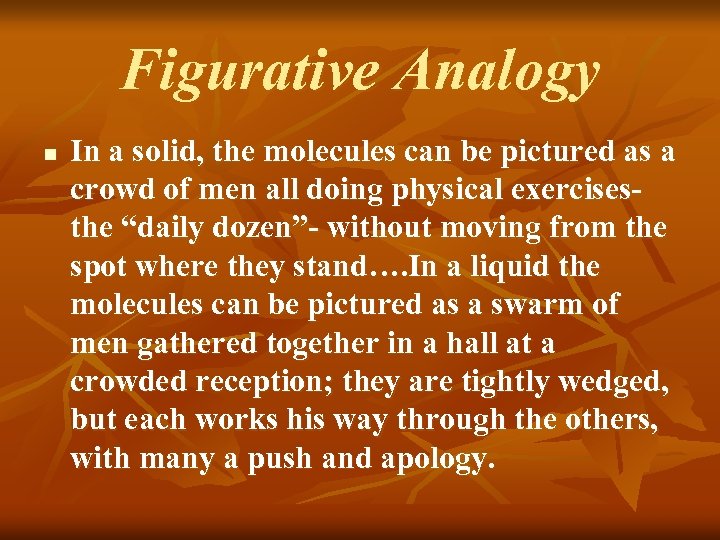 Figurative Analogy n In a solid, the molecules can be pictured as a crowd