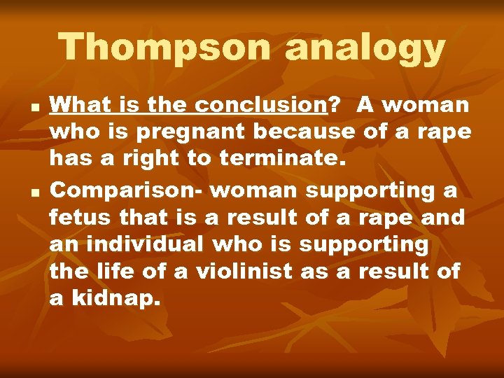 Thompson analogy n n What is the conclusion? A woman who is pregnant because