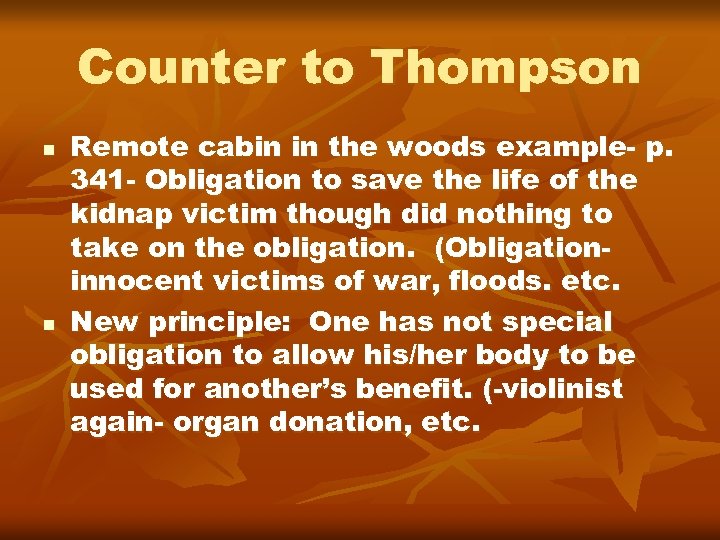 Counter to Thompson n n Remote cabin in the woods example- p. 341 -