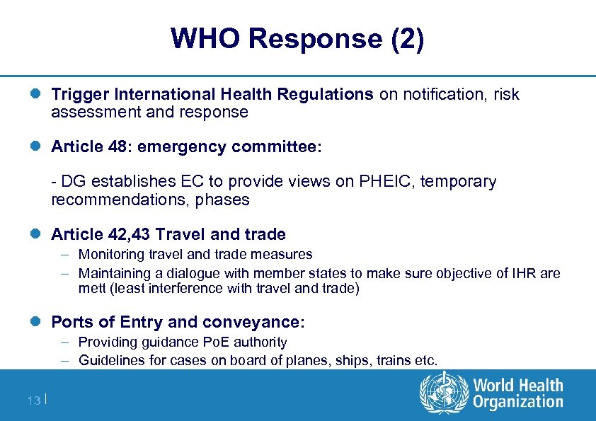 WHO Response (2) l Trigger International Health Regulations on notification, risk assessment and response