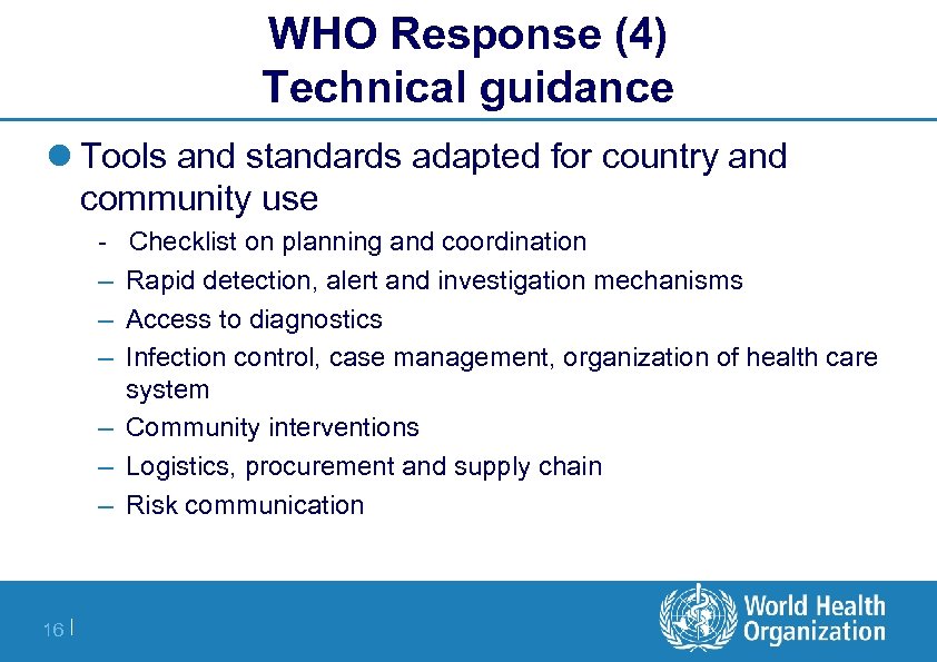 WHO Response (4) Technical guidance l Tools and standards adapted for country and community