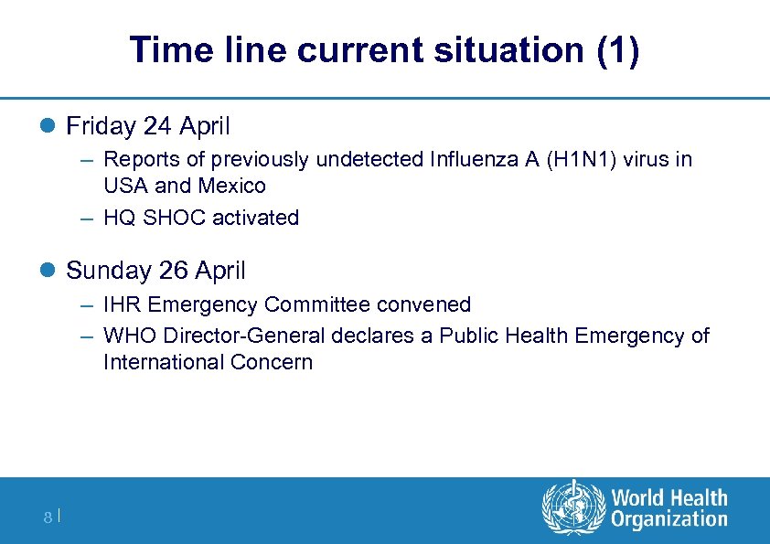 Time line current situation (1) l Friday 24 April – Reports of previously undetected