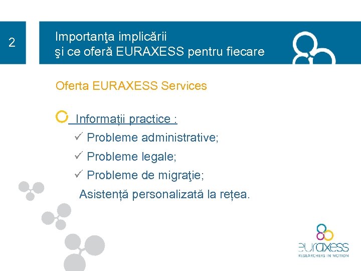 2 Importanţa implicării şi ce oferă EURAXESS pentru fiecare Oferta EURAXESS Services Informații practice