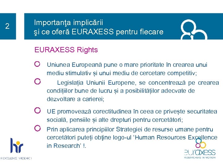 2 Importanţa implicării şi ce oferă EURAXESS pentru fiecare EURAXESS Rights Uniunea Europeană pune